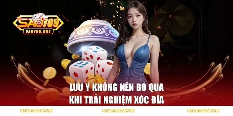 Lưu ý không nên bỏ qua khi trải nghiệm Xóc Đĩa