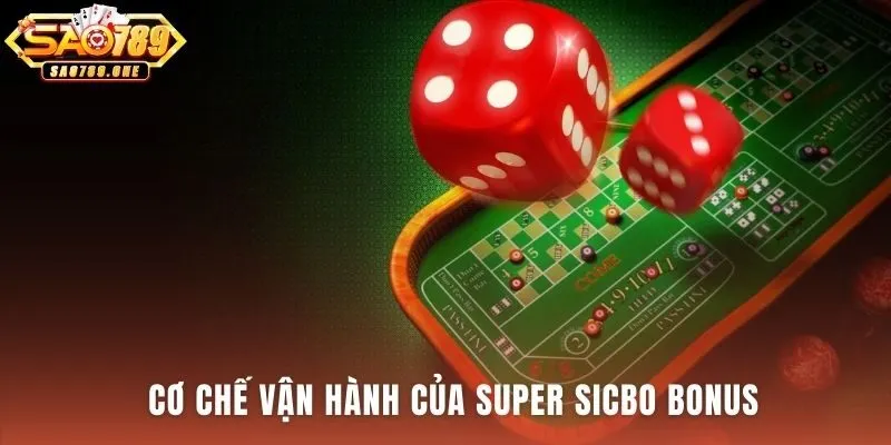 Super Sicbo Bonus thưởng ngẫu nhiên cho các cửa cược rủi ro cao